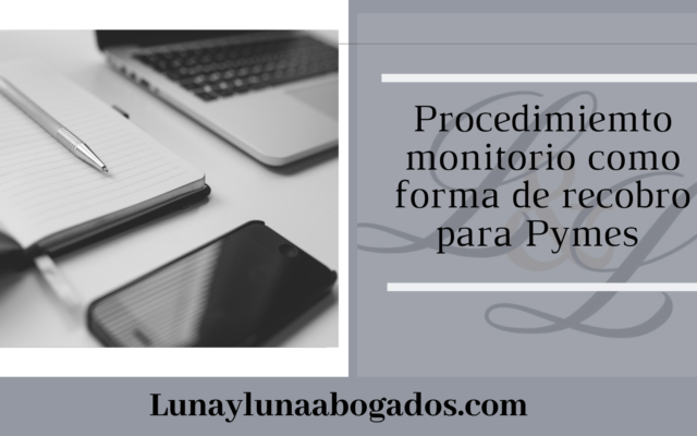 El procedimiento Monitorio como forma de recobro para pequeñas y medianas empresas